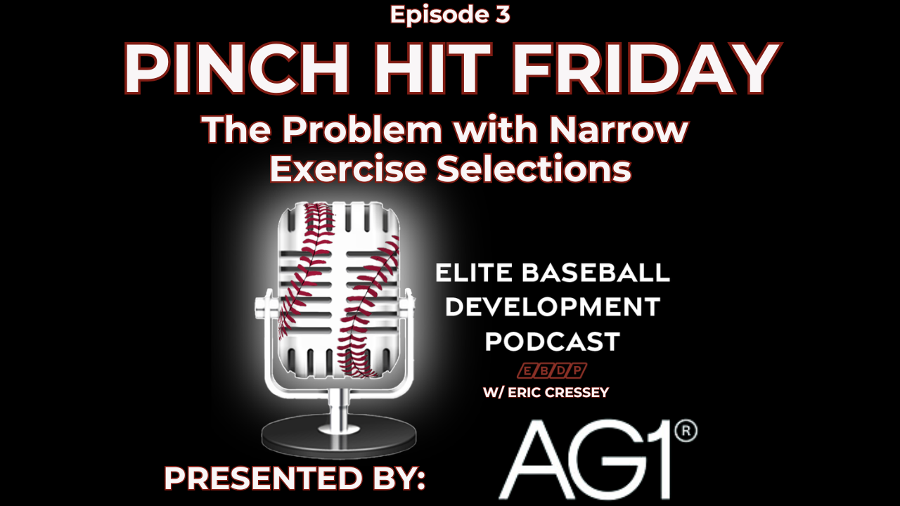 CSP Elite Baseball Development Podcast – Pinch Hit Friday #3: The Problem with Narrow Exercise Selections