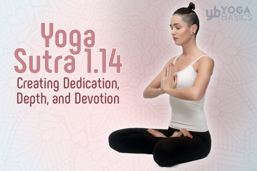 Creating Dedication, Depth, and Devotion • Yoga Basics